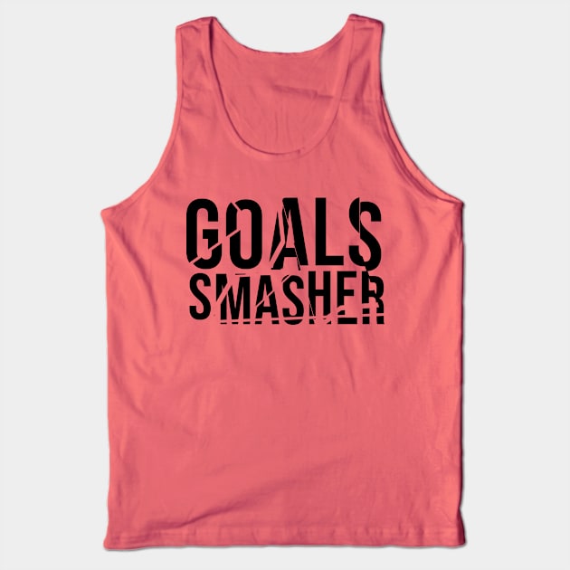 Goals smasher fitness Tank Top by NoisyTshirts